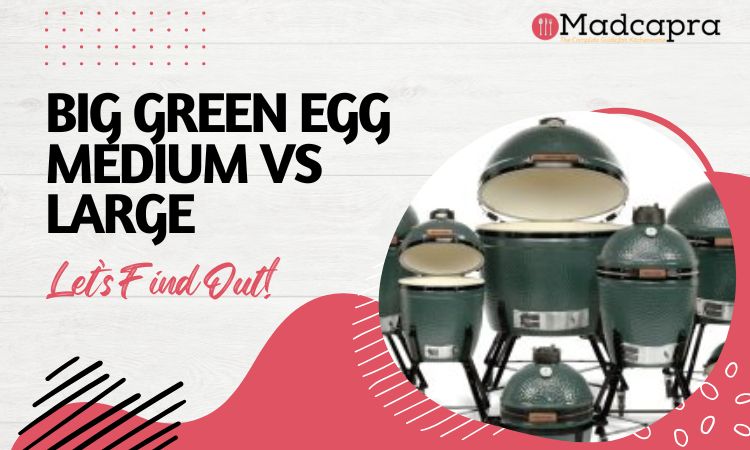 Big Green Egg Medium vs Large